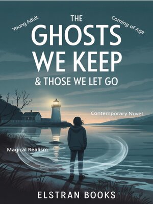 cover image of The Ghosts We Keep & Those We Let Go